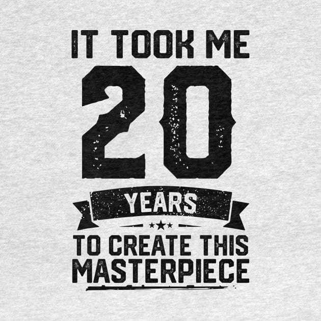 It Took Me 20 Years To Create This Masterpiece 20th Birthday by ClarkAguilarStore